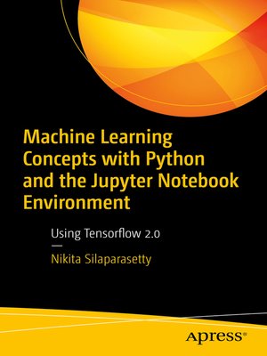 cover image of Machine Learning Concepts with Python and the Jupyter Notebook Environment